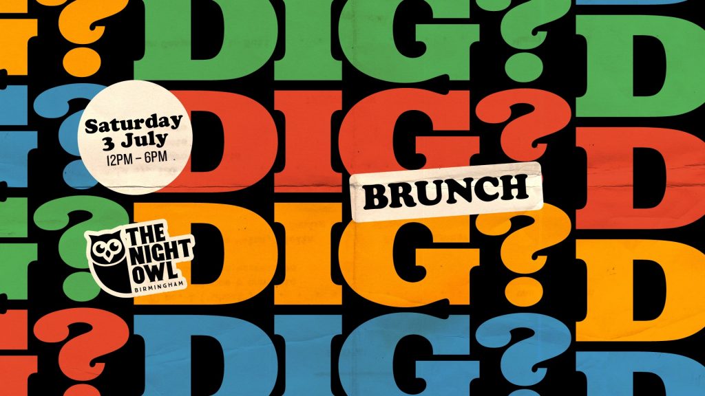 Dig? Brunch at The Night Owl Saturday 3rd July poster